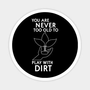 Play with dirt Magnet